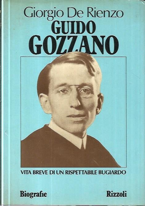 Guido Gozzano: vita breve di un rispettabile bugiardo - Giorgio De Rienzo - copertina