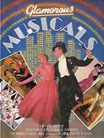 Glamorous musicals. Fifty years of Hollywood's ultimate fantasy
