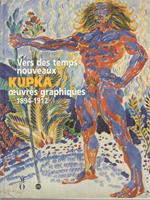 Vers des temps nouveaux - Kupka - Oeuvres graphiques 1894-1912