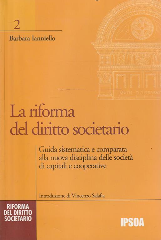 La riforma del diritto societario : guida sistematica e comparata alla nuova disciplina delle società di capitali e cooperative - Barbara Ianniello - copertina