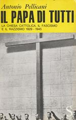 Il Papa di tutti: la chiesa cattolica, il fascismo e il razzismo 1929-1945