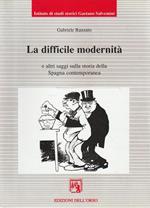 La difficile modernità e altri saggi sulla storia della Spagna contemporanea