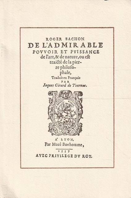De l'admirable pouvoir et puissance de l'art & de nature, ou est traicté del la pierre philosophale. Traduit en Francais par Jacques Girard de Tournus - copertina
