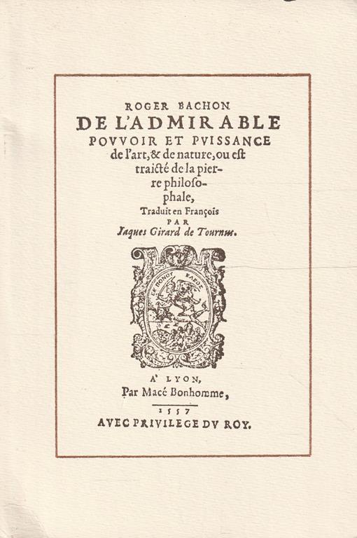 De l'admirable pouvoir et puissance de l'art & de nature, ou est traicté del la pierre philosophale. Traduit en Francais par Jacques Girard de Tournus - copertina
