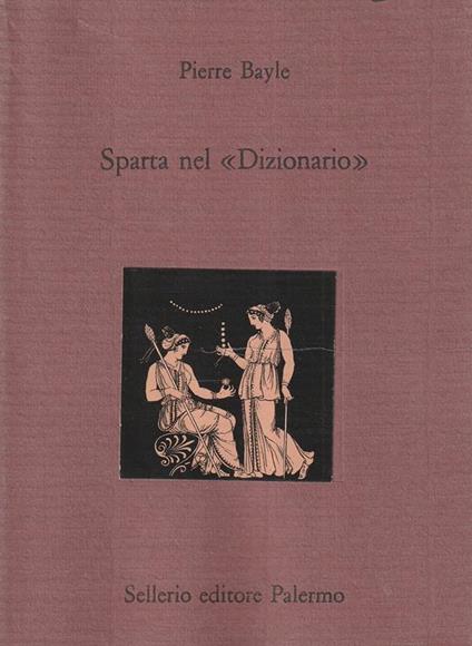 Sparta nel "Dizionario" di Pierre Bayle - Pierre Bayle - copertina
