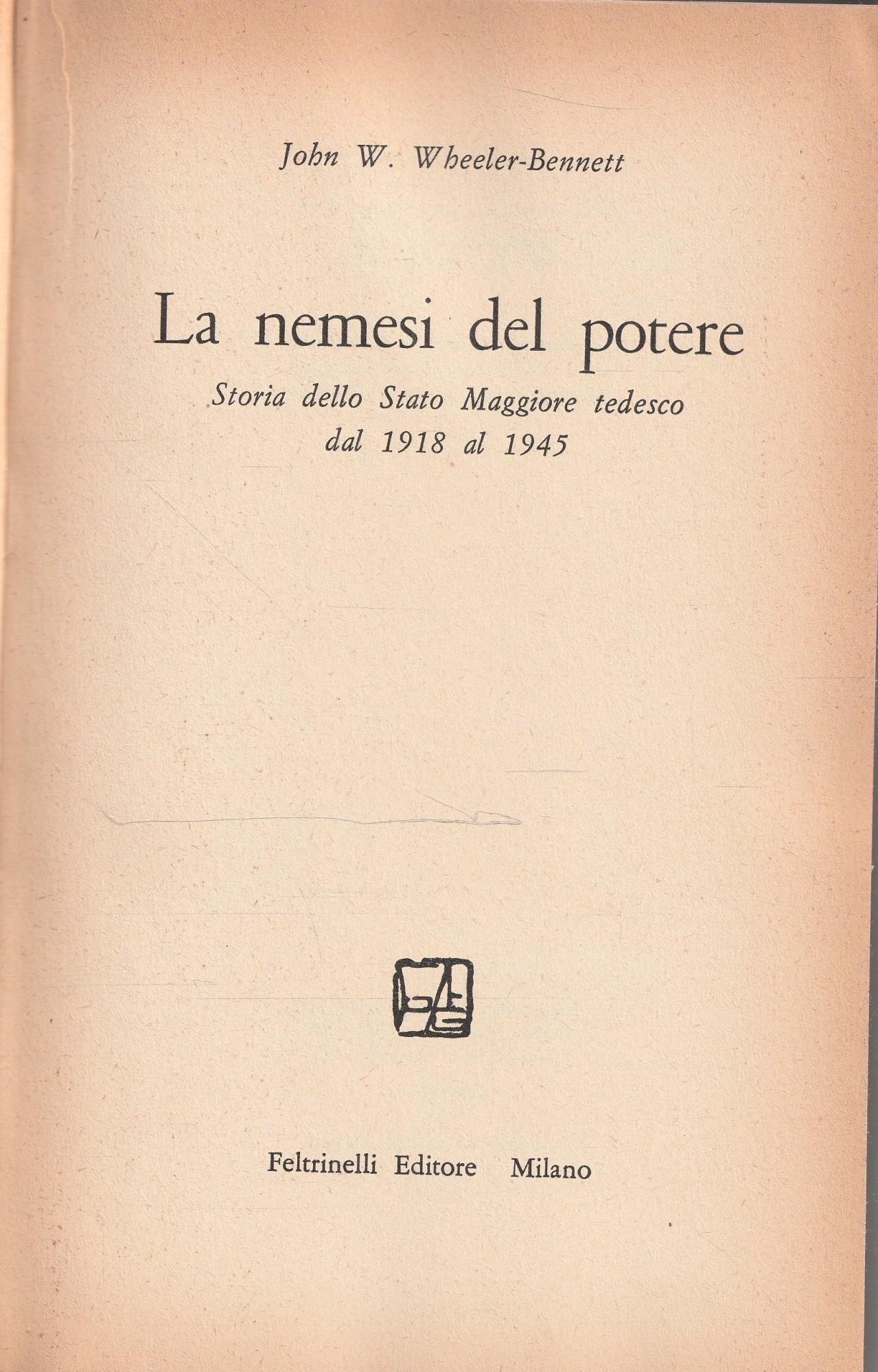 La nemesi del potere. Storia dello Stato Maggiore tedesco dal 1918 al 1945