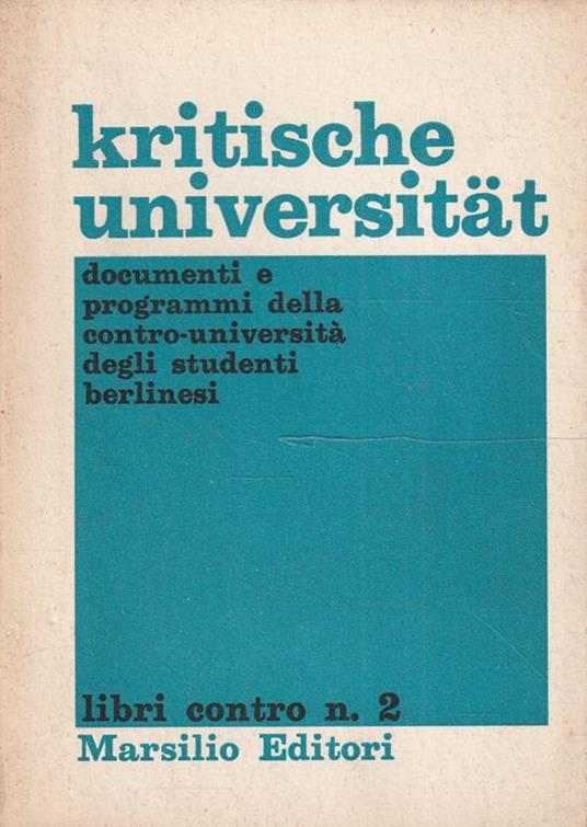 Kritische universitat. Documenti e programmi della contro-università degli studenti berlinesi - copertina