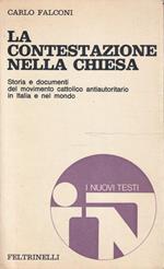La contestazione nella chiesa. Storia e documenti del movimento cattolico antiautoritario in Italia e nel mondo