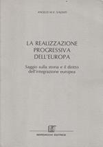 La realizzazione progressiva dell'Europa. Saggio sulla storia e il diritto dell'integrazione europea