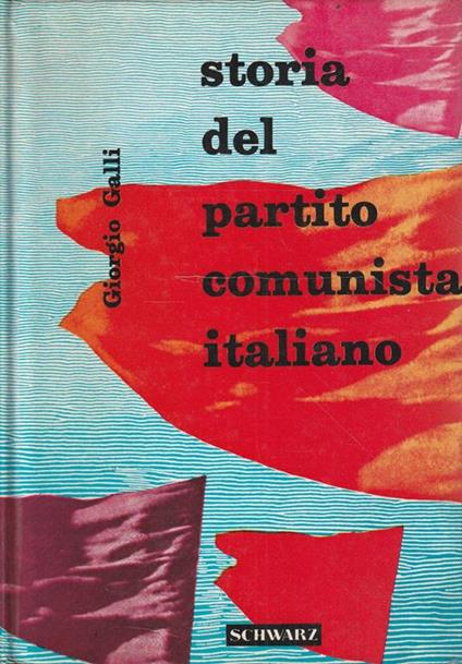 Storia del partito comunista italiano di Giorgio Galli - G. Galli - copertina