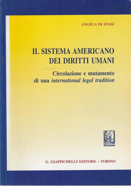 Autografato ! Il sistema americano dei diritti umani : circolazione e mutamento di una international legal tradition - Angela Di Stasi - copertina