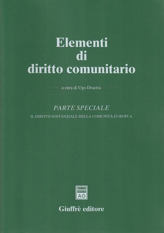 Elementi di diritto comunitario : parte speciale: il diritto sostanziale della comunita europea - Ugo Draetta - copertina