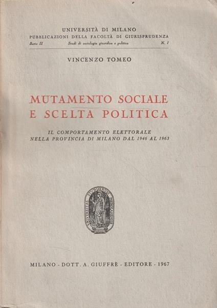 Mutamento sociale e scelta politica. Il comportamento elettorale nella provincia di Milano dal 1946 al 1963 - copertina