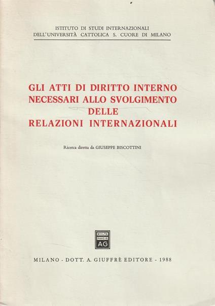 Gli atti di diritto interno necessari allo svolgimento delle relazioni internazionali - copertina