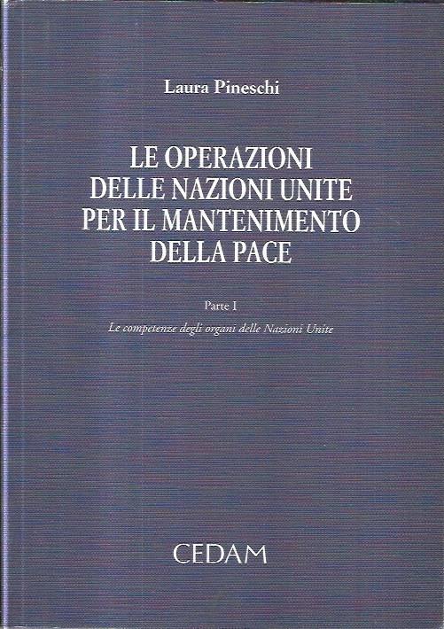 Le operazioni delle Nazioni Unite per il mantenimento della pace, 1: Le competenze degli organi delle Nazioni Unite - Laura Pineschi - copertina