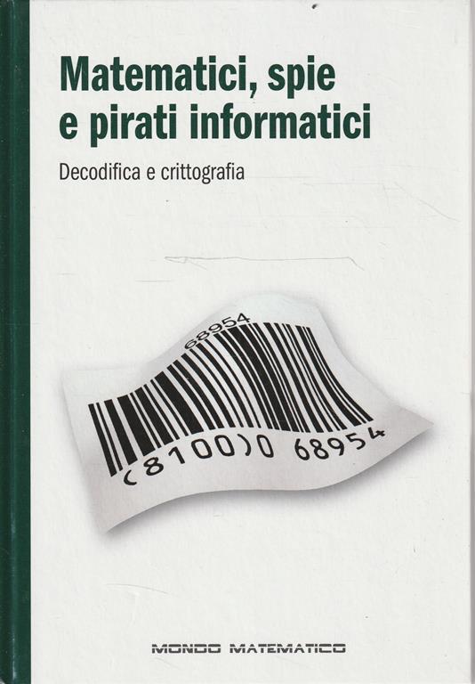 Matematici, spie e pirati informatici. Decodifica e crittografia - copertina