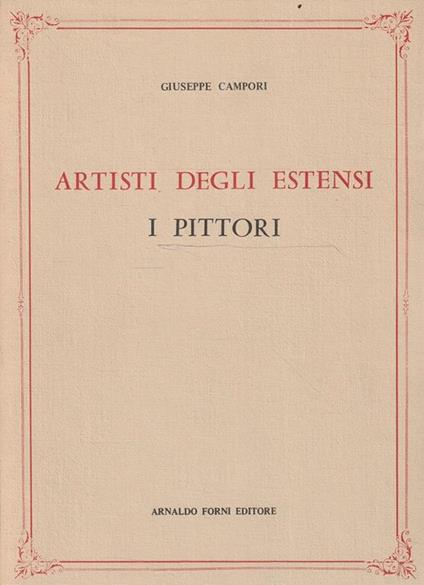 Artisti degli Estensi: i pittori. Con documenti inediti ed indici - Giuseppe Campori - copertina
