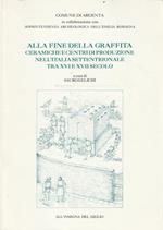 Alla fine della Graffita. Ceramiche e centri di produzione nell'Italia settentrionale tra XVI e XVII secolo