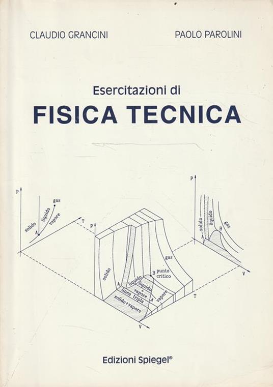 Esercitazioni di fisica tecnica tenute al Politecnico di Milano : con esempi ed esercizi risolti - Claudio Grancini - copertina