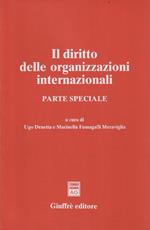 Il diritto delle organizzazioni internazionali : parte speciale