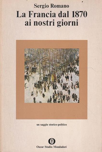La Francia dal 1870 ai nostri giorni: un saggio storico-politico - Sergio Romano - copertina