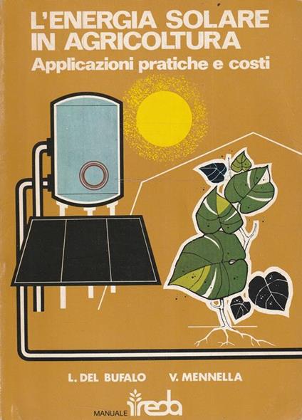 L' enegia solare in agricoltura. Applicazioni pratiche e costi - copertina