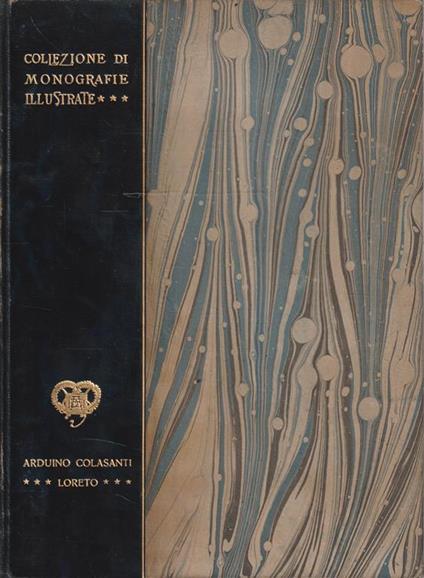 Loreto. Collezione di Monografie Illustrate - Arduino Colasanti - copertina