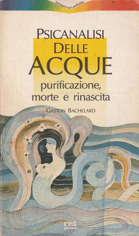 Psicanalisi delle acque : purificazione, morte e rinascita - Gaston Bachelard - copertina