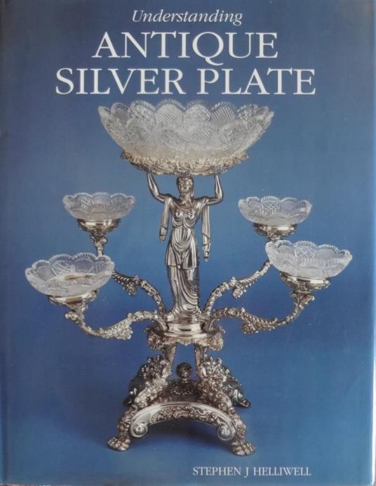 Understanding antique silver plate - Stephen Halliwell - copertina