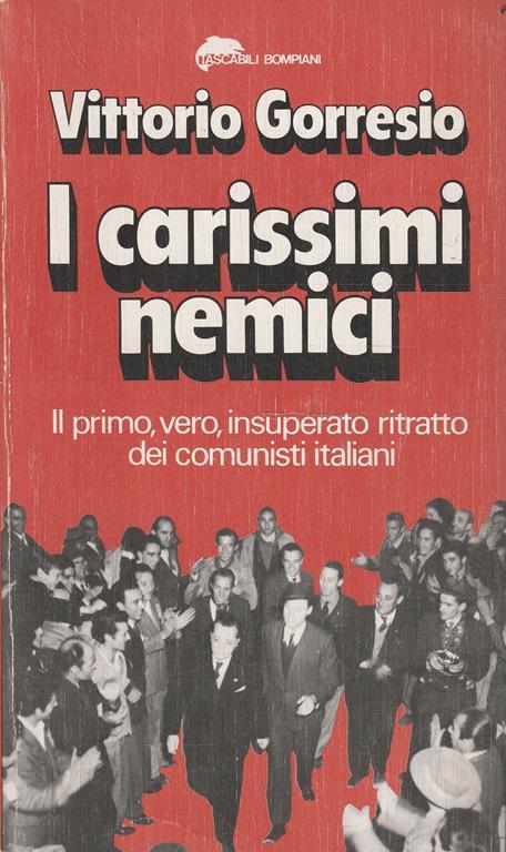 I carissimi nemici. Il primo vero, insuperato ritratto dei comunisti italiani - Vittorio Gorresio - copertina