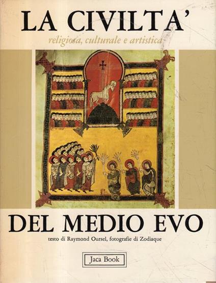 Prima Edizione! La civiltà del Medio Evo - Raymond Oursel - copertina