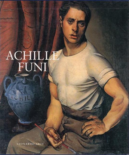 Achille Funi: Catalogo ragionato dei dipinti e dei cartoni - Nicoletta Colombo - copertina