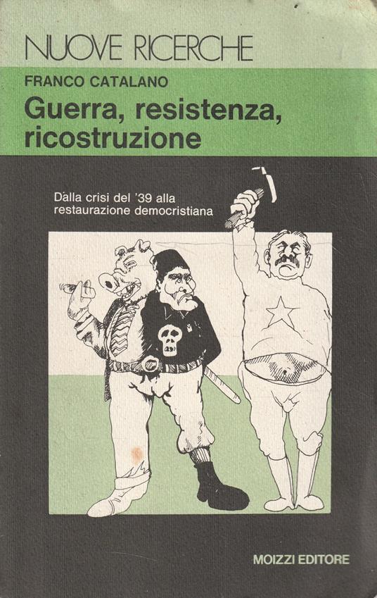 Guerra, resistenza, ricostruzione. Dalla crisi del '39 alla restaurazione democristiana - copertina