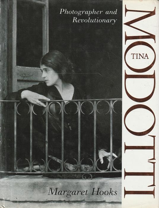 Tina Modotti : photographer and revolutionary - Margaret Hooks - copertina