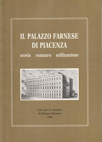 Il palazzo Farnese di Piacenza: storia, restauro, utilizzazione - copertina