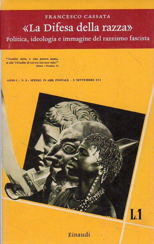 La difesa della razza. Politica , ideologi e immagine del razzismo fascista - Francesco Cassata - copertina