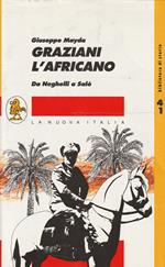 Graziani l'africano. Da Neghelli a Salò
