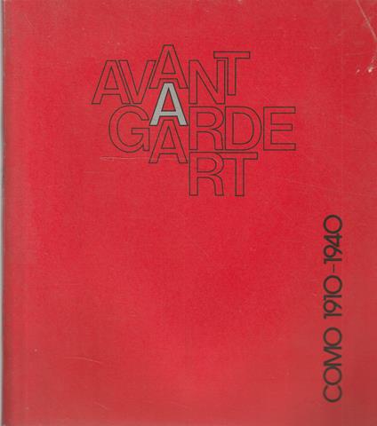 Avant-garde art. Como 1910-1940 - Luciano Caramel - copertina