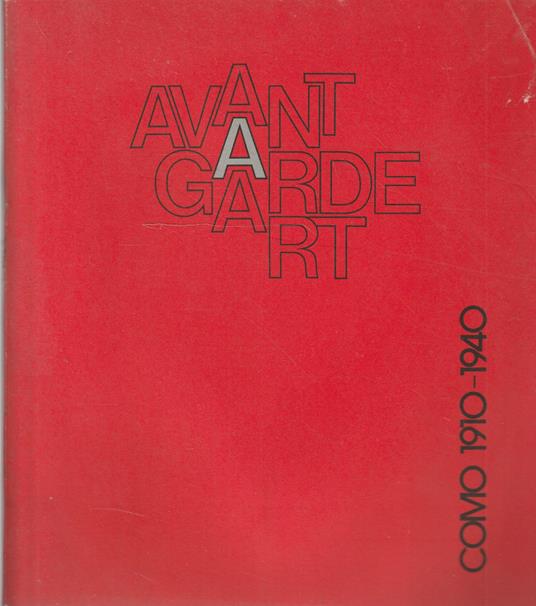 Avant-garde art. Como 1910-1940 - Luciano Caramel - copertina