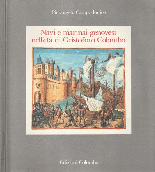 Navi e marinai genovesi nell'età di Cristoforo Colombo - Pierangelo Campodonico - copertina