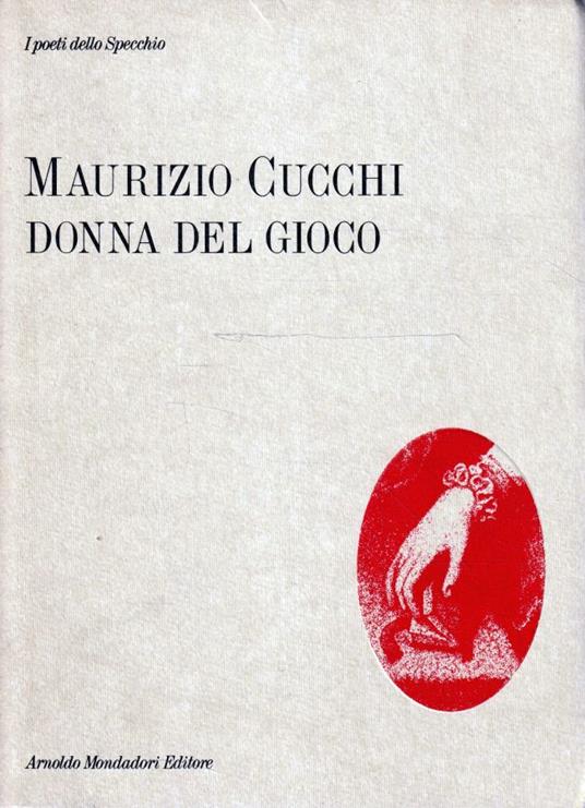 1° edizione! Donna del gioco di Maurizio Cucchi - Maurizio Cucchi - copertina