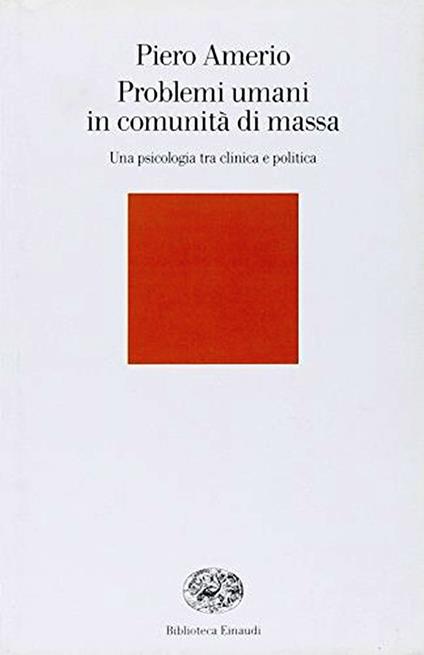 Problemi umani in comunità di massa : una psicologia tra clinica e politica - Piero Amerio - copertina