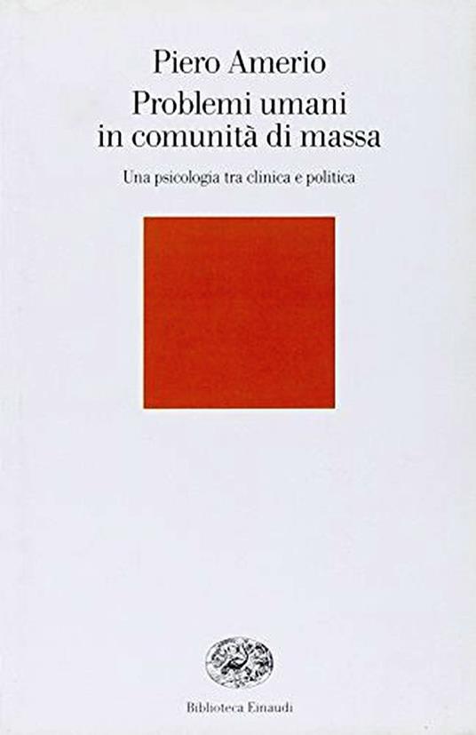 Problemi umani in comunità di massa : una psicologia tra clinica e politica - Piero Amerio - copertina