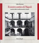 Il centro antico di Napoli : analisi delle trasformazioni urbane