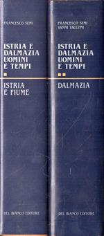 Istrizia e Dalmazia : uomini e tempi ( 2 vol.)
