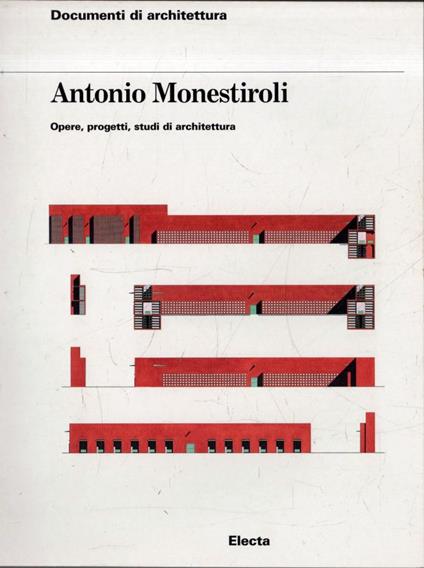 Antonio Monestiroli : opere, progetti, studi di architettura - copertina