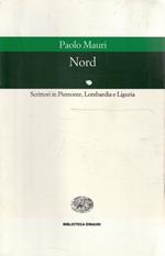 Nord : scrittori in Piemonte, Lombardia e Liguria