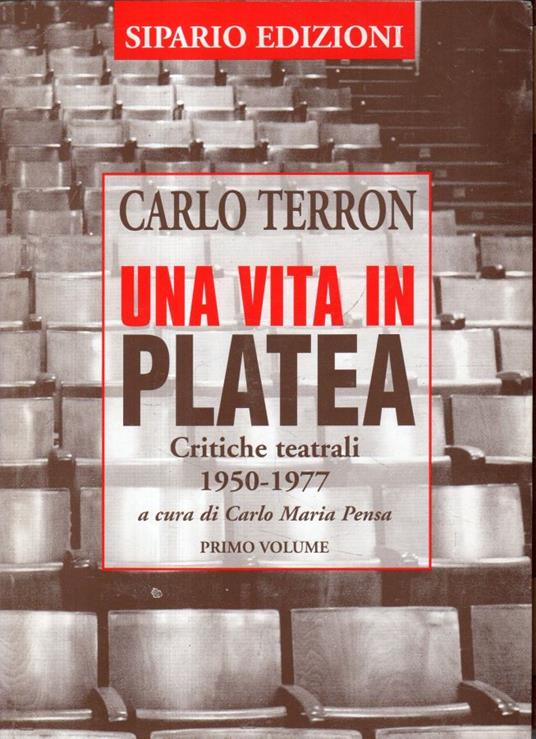 Una vita in platea : critiche teatrali 1950-1977 - Carlo Terron - copertina