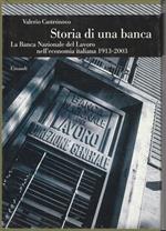 Storia di una banca. La Banca Nazionale del Lavoro nell'economia italiana 1913-2003