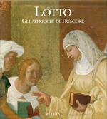 Lotto. Gli Affreschi Di Trescore